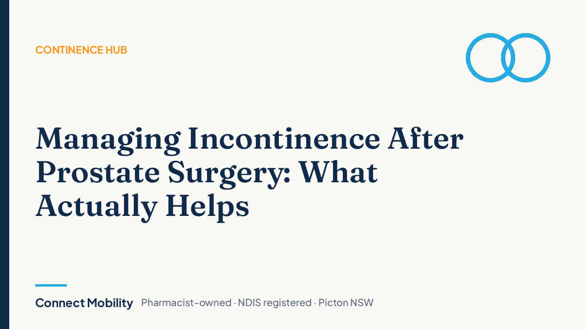 Managing incontinence after prostate surgery – products and routines that help – Connect Mobility Continence Hub