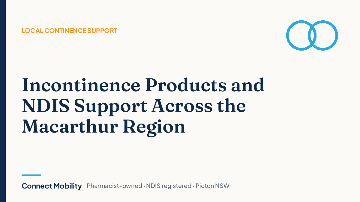 Incontinence products and NDIS continence support across the Macarthur region – Connect Mobility