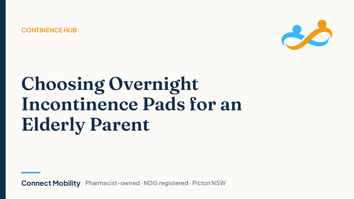 Choosing overnight incontinence pads for an elderly parent, Connect Mobility