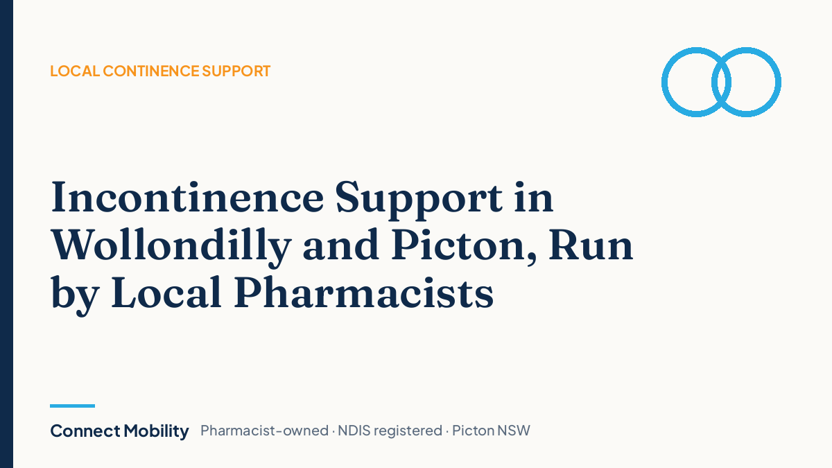 Incontinence support and continence products in Wollondilly and Picton NSW – Connect Mobility pharmacists