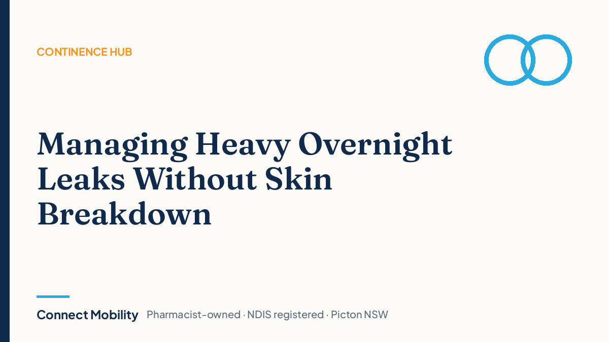 Managing heavy overnight incontinence leaks without skin breakdown – Connect Mobility Continence Hub
