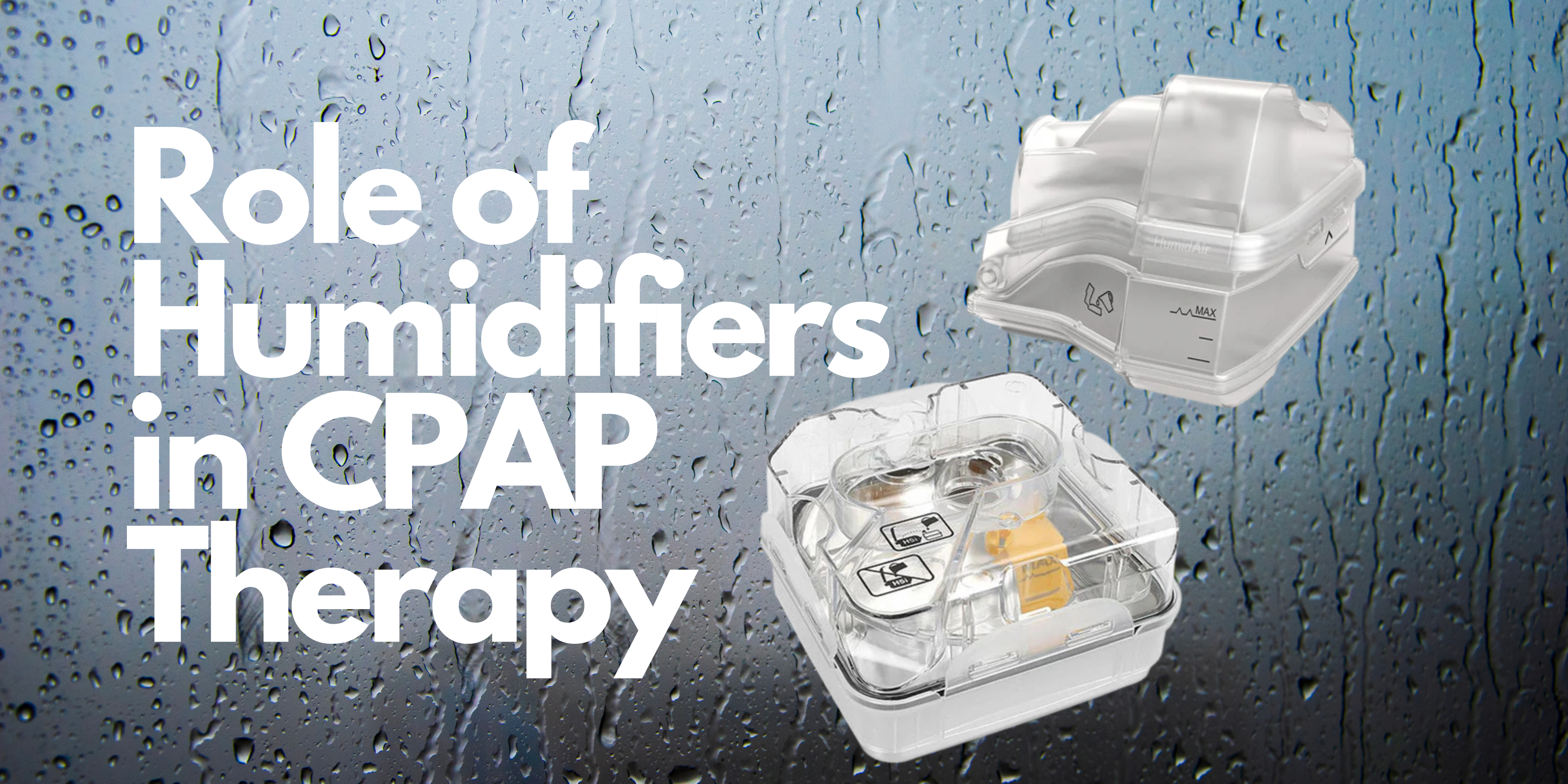 The Role of Humidifiers in CPAP Therapy: Benefits, Maintenance, and Best Practices